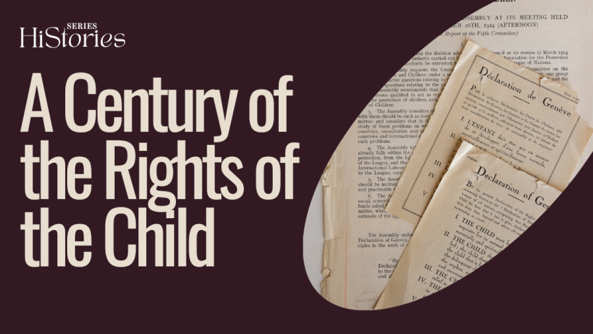 This is the thumbnail image for a HiStories episode - it shows an image of the Geneva Declaration, adopted by the League of Nations Assembly on 26 September 1924, and the text says "A Century of the Rights of the Child"