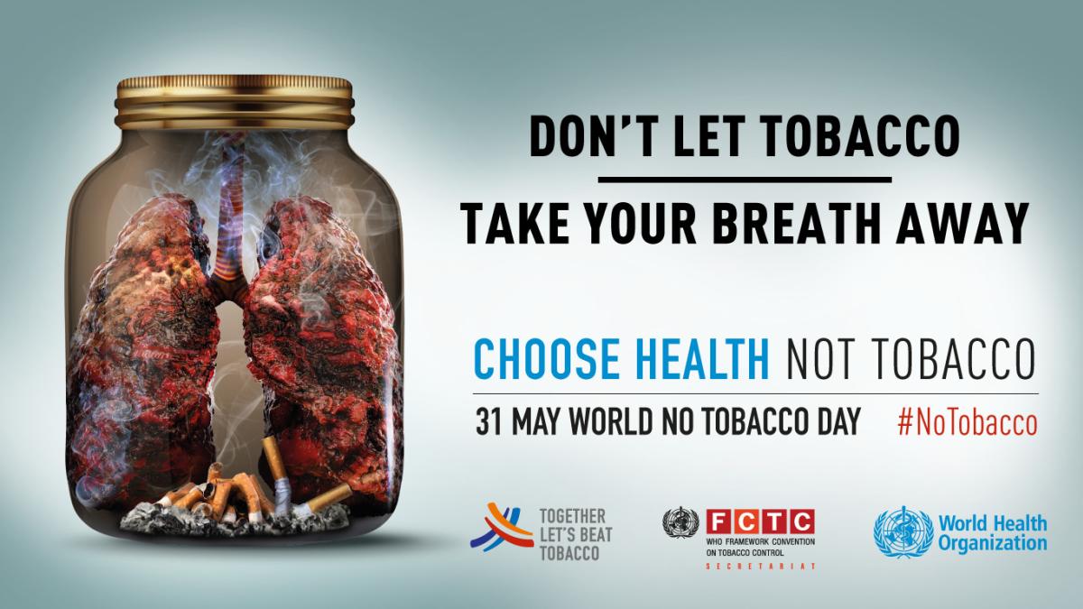 This image shows the official campaign banner for World No Tobacco Day 2019. The image shows a glass jar with lungs and cigarettes inside. The text says: Don't Let Tobacco Take Your Breath Away, Choose Health Not Tobacco.