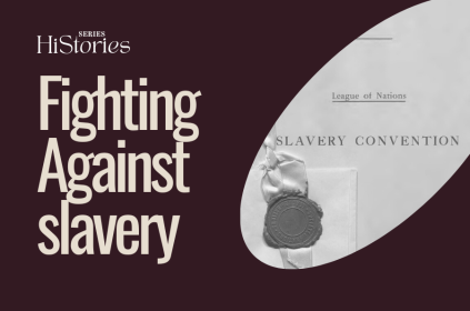 This is the thumbnail for the Histories episode called Fighting Against Slavery: Multilateral Efforts from the League of Nations to the Sustainable Development Goals. The color is dark brown, with the title text in beige. In the background is an image of the 1926 Slavery Convention.